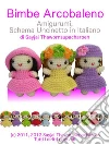 Bimbe Arcobaleno Amigurumi, Schema Uncinetto in Italiano. E-book. Formato Mobipocket ebook di Sayjai Thawornupacharoen