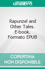 Rapunzel and Other Tales. E-book. Formato EPUB ebook di Brothers Grimm