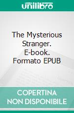 The Mysterious Stranger. E-book. Formato EPUB ebook