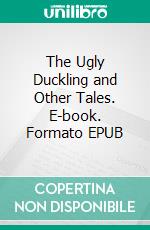 The Ugly Duckling and Other Tales. E-book. Formato PDF ebook di Hans Christian Andersen