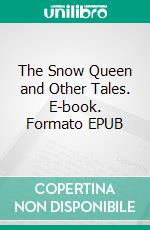 The Snow Queen and Other Tales. E-book. Formato PDF ebook di Hans Christian Andersen