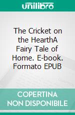 The Cricket on the HearthA Fairy Tale of Home. E-book. Formato EPUB ebook