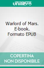 Warlord of Mars. E-book. Formato EPUB ebook di Edgar Rice Burroughs