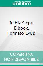 In His Steps. E-book. Formato EPUB ebook