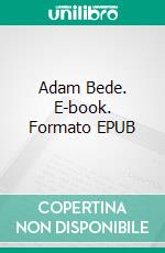 Adam Bede. E-book. Formato PDF ebook di George Eliot