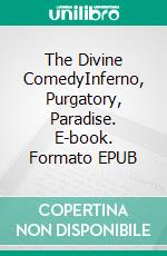 The Divine ComedyInferno, Purgatory, Paradise. E-book. Formato PDF ebook di Dante Alighieri