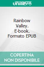 Rainbow Valley. E-book. Formato PDF ebook di Lucy Montgomery