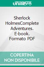 Sherlock HolmesComplete Adventures. E-book. Formato PDF ebook di Conan Doyle