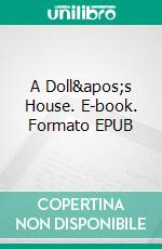 A Doll's House. E-book. Formato PDF ebook di Henrik Ibsen