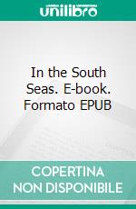 In the South Seas. E-book. Formato EPUB