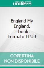 England My England. E-book. Formato PDF ebook di D. H. Lawrence