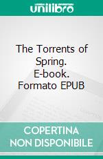 The Torrents of Spring. E-book. Formato EPUB ebook