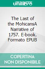 The Last of the MohicansA Narrative of 1757. E-book. Formato EPUB ebook