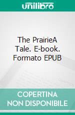 The PrairieA Tale. E-book. Formato EPUB ebook di James Fenimore Cooper