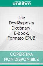 The Devil's Dictionary. E-book. Formato PDF ebook di Ambrose Bierce