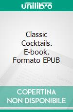 Classic Cocktails. E-book. Formato EPUB