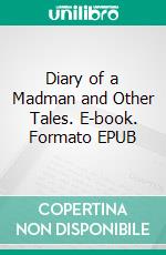 Diary of a Madman and Other Tales. E-book. Formato PDF ebook