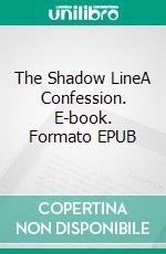 The Shadow LineA Confession. E-book. Formato EPUB ebook di Joseph Conrad