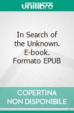 In Search of the Unknown. E-book. Formato PDF ebook di Robert W. Chambers