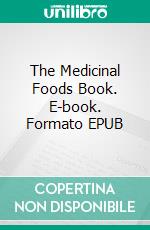 The Medicinal Foods Book. E-book. Formato EPUB ebook