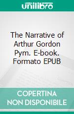 The Narrative of Arthur Gordon Pym. E-book. Formato Mobipocket ebook di Edgar Allan Poe