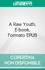 A Raw Youth. E-book. Formato EPUB ebook