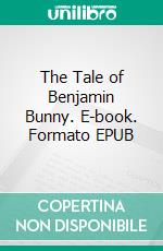 The Tale of Benjamin Bunny. E-book. Formato Mobipocket ebook di Beatrix Potter