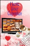 I love your cupcakes. E-book. Formato Mobipocket ebook di Olga Núñez Miret