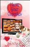 I love your cupcakes (Me encantan tus cupcakes). E-book. Formato Mobipocket ebook di Olga Núñez Miret
