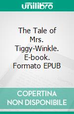 The Tale of Mrs. Tiggy-Winkle. E-book. Formato PDF ebook di Beatrix Potter
