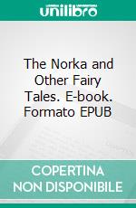 The Norka and Other Fairy Tales. E-book. Formato EPUB ebook