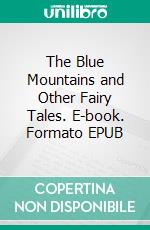 The Blue Mountains and Other Fairy Tales. E-book. Formato PDF ebook di Andrew Lang