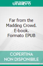 Far from the Madding Crowd. E-book. Formato PDF ebook di Thomas Hardy