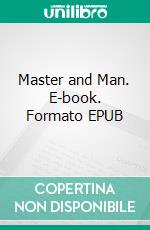 Master and Man. E-book. Formato EPUB ebook di Leo Tolstoy