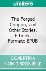 The Forged Coupon, and Other Stories. E-book. Formato PDF ebook di Leo Tolstoy