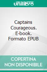 Captains Courageous. E-book. Formato EPUB ebook di Rudyard Kipling