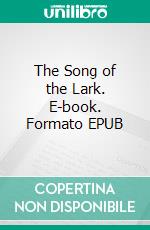 The Song of the Lark. E-book. Formato PDF ebook di Willa Cather