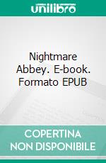 Nightmare Abbey. E-book. Formato PDF ebook di Thomas Love Peacock