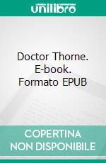 Doctor Thorne. E-book. Formato PDF ebook di Anthony Trollope