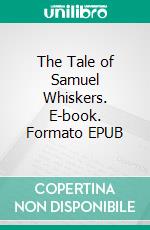 The Tale of Samuel Whiskers. E-book. Formato EPUB ebook