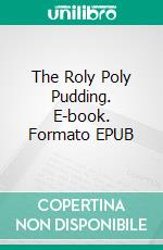 The Roly Poly Pudding. E-book. Formato PDF