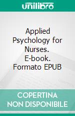 Applied Psychology for Nurses. E-book. Formato EPUB ebook di Mary F. Porter