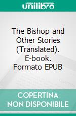 The Bishop and Other Stories (Translated). E-book. Formato EPUB ebook di Anton Chekhov