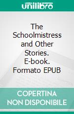 The Schoolmistress and Other Stories. E-book. Formato EPUB ebook di Anton Chekhov