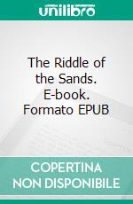 The Riddle of the Sands. E-book. Formato PDF ebook di Erskine Childers