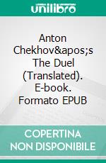 Anton Chekhov&apos;s The Duel (Translated). E-book. Formato EPUB ebook