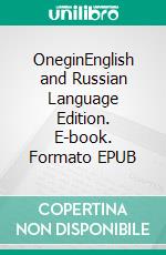 OneginEnglish and Russian Language Edition. E-book. Formato PDF ebook di Alexander Pushkin