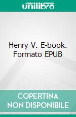 Henry V. E-book. Formato PDF ebook di William Shakespeare