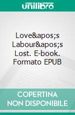 Love's Labour's Lost. E-book. Formato Mobipocket ebook di William Shakespeare