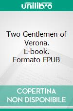 Two Gentlemen of Verona. E-book. Formato Mobipocket ebook di William Shakespeare